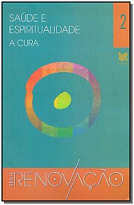 Livro Saúde E Espiritualidade - A Cura - Série Renovação ...
