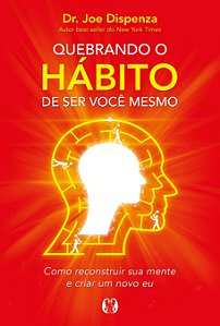Livro Quebrando o hábito de ser você mesmo: como reconstr...