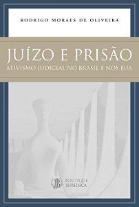 Livro Juízo e prisão: ativismo judicial no Brasil e nos e...