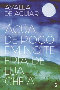 Livro Água De Poço Em Noite Fria De Lua Cheia