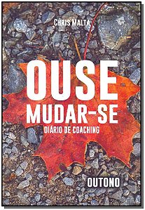Livro Ouse Mudar-Se - Diário De Coaching - Outono