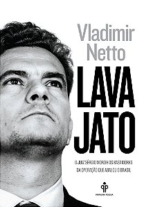 Livro Lava Jato: O juiz Sergio Moro e os bastidores da op...