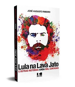 Livro Lula na Lava Jato: e outras histórias ainda mal con...