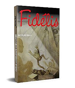 Livro Fidélis: a fidelidade com o crime