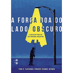 Livro A força boa do lado obscuro: O aspecto positivo das...