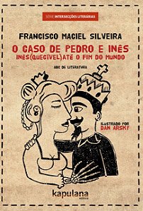 Livro O caso de Pedro e Inês: Inês(quecível) até o fim do...