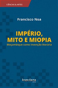Livro Império, mito e miopia: Moçambique como invenção li...