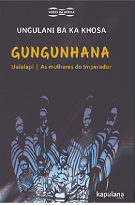 Livro Gungunhana: Ualalapi e As mulheres do Imperador