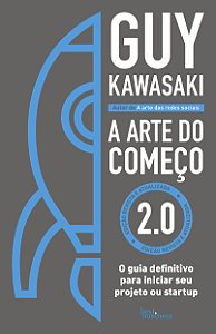 Livro A arte do começo 2.0: O guia definitivo para inicia...