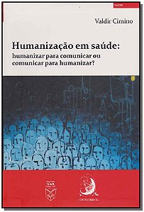 Livro Humanização em saúde: humanizar para comunicar ou c...