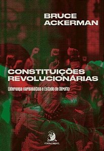Livro Constituições revolucionárias: liderança carismátic...