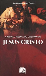 Livro A Relacao Pessoal Do Cristao Com Jesus Cristo