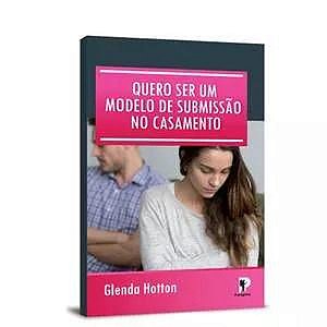 Livro Quero Ser Um Modelo Submissão No Casamento