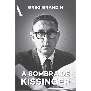 Livro A sombra de Kissinger: O longo alcance do mais cont...