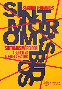 Livro Sintomas Morbidos: A Encruzilhada Da Esquerda Brasi...