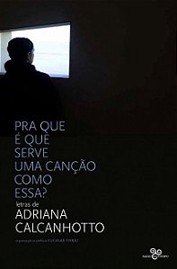 Livro Pra que é que serve uma canção como essa?: Letras d...