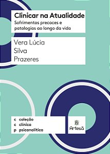 Livro Clinicar na atualidade: sofrimentos precoces e pato...