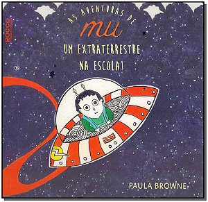Livro As Aventuras De Mu Um Extraterrestre Na Escola!