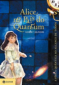 Livro Alice no país do Quantum: A física quântica ao alca...