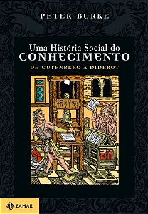 Livro Uma história social do conhecimento 1: De Gutenberg...