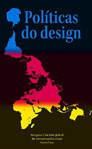 Livro Políticas do design: Um guia (não tão) global de co...