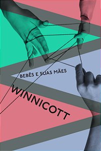 Bebês e Suas Mães - Nova Tradução, Contém Três Textos Iné...
