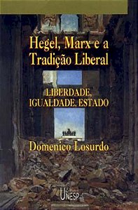 Livro Hegel, marx e a tradição liberal: liberdade, igualdade e ...