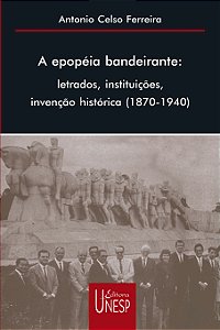 Livro A epopeia bandeirante: letrados, instituições, invenção h...