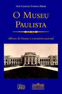 Livro O museu paulista: affonso de taunay e a memória nac...