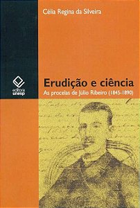 Livro Erudição e ciência: as procelas de júlio ribeiro (1845-18...