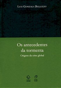 Livro Os antecedentes da tormenta: Origens da crise globa...