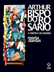 Livro Arthur Bispo do Rosário: A poética do delírio