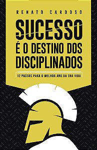 Livro Sucesso é o Destino dos Disciplinados: 12 Passos pa...
