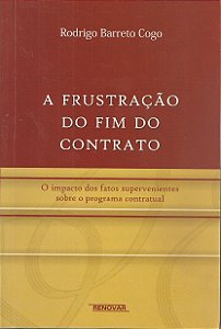 Livro A frustração do fim do contrato: o impacto dos fatos supe...