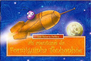 Livro As Aventuras Da Formiguinha Tonhonhõe