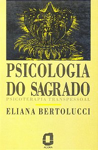 Livro Psicologia Do Sagrado - Psicoterapia Transpessoal