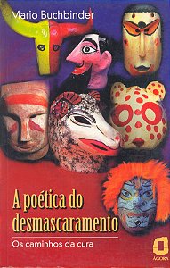 Livro A Poética Do Desmascaramento - Os Caminhos Da Cura