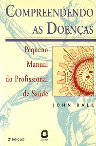 Livro Compreendendo As Doenças - Pequeno Manual Do Profissional...