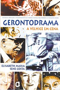 Livro Gerontodrama: a velhice em cena : estudos clínicos ...