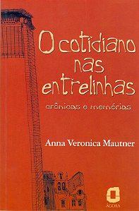 Livro O Cotidiano Nas Entrelinhas - Crônicas E Memórias