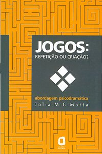 Livro Jogos: Repetição Ou Criação? - Abordagem Psicodramá...