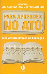 Livro Para aprender no ato: técnicas dramáticas na educaç...