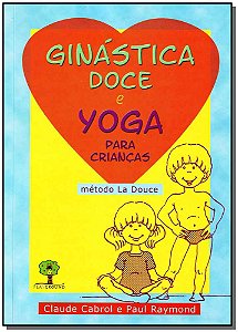 Livro Ginástica doce e yoga para crianças: Método La Douc...
