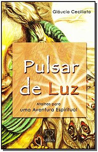 Livro Pulsar de luz: Atalhos para uma aventura espiritual