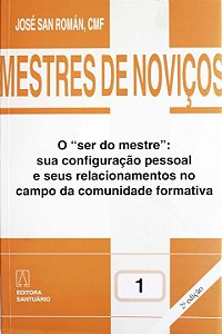 Livro Mestres De Noviços  Volume 1 - O "Ser Do Mestre" Su...