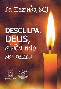 Livro Desculpa Deus Ainda Não Sei Rezar