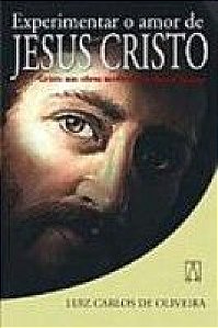 Livro Experimentar O Amor De Jesus Cristo - Cristo Nas Ob...