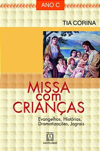 Livro Missa Com Crianças  Ano C - Evangelhos, Histórias, ...