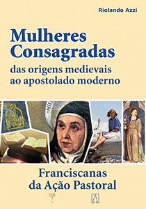 Livro Mulheres Consagradas - Das Origens Medievais Ao...