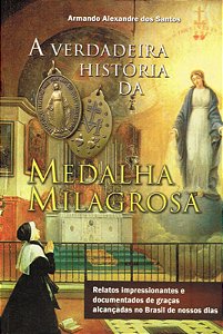 Livro A Verdadeira História Da Medalha Milagrosa